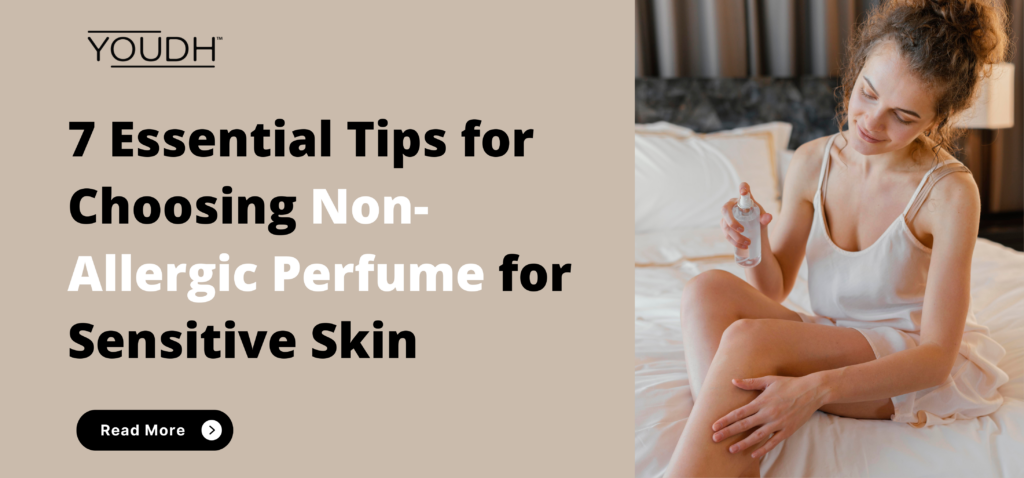 7 Essential Tips for Choosing Non-Allergic Perfume for Sensitive Skin